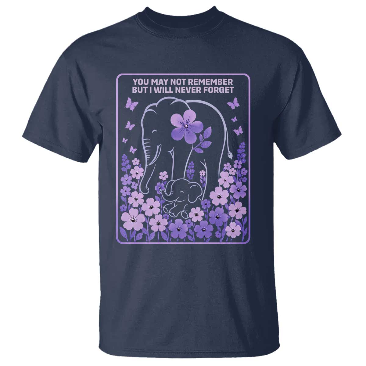 Elephant Alzheimers Purple Floral Support T Shirt You May Not Remember But I Will Never Forget