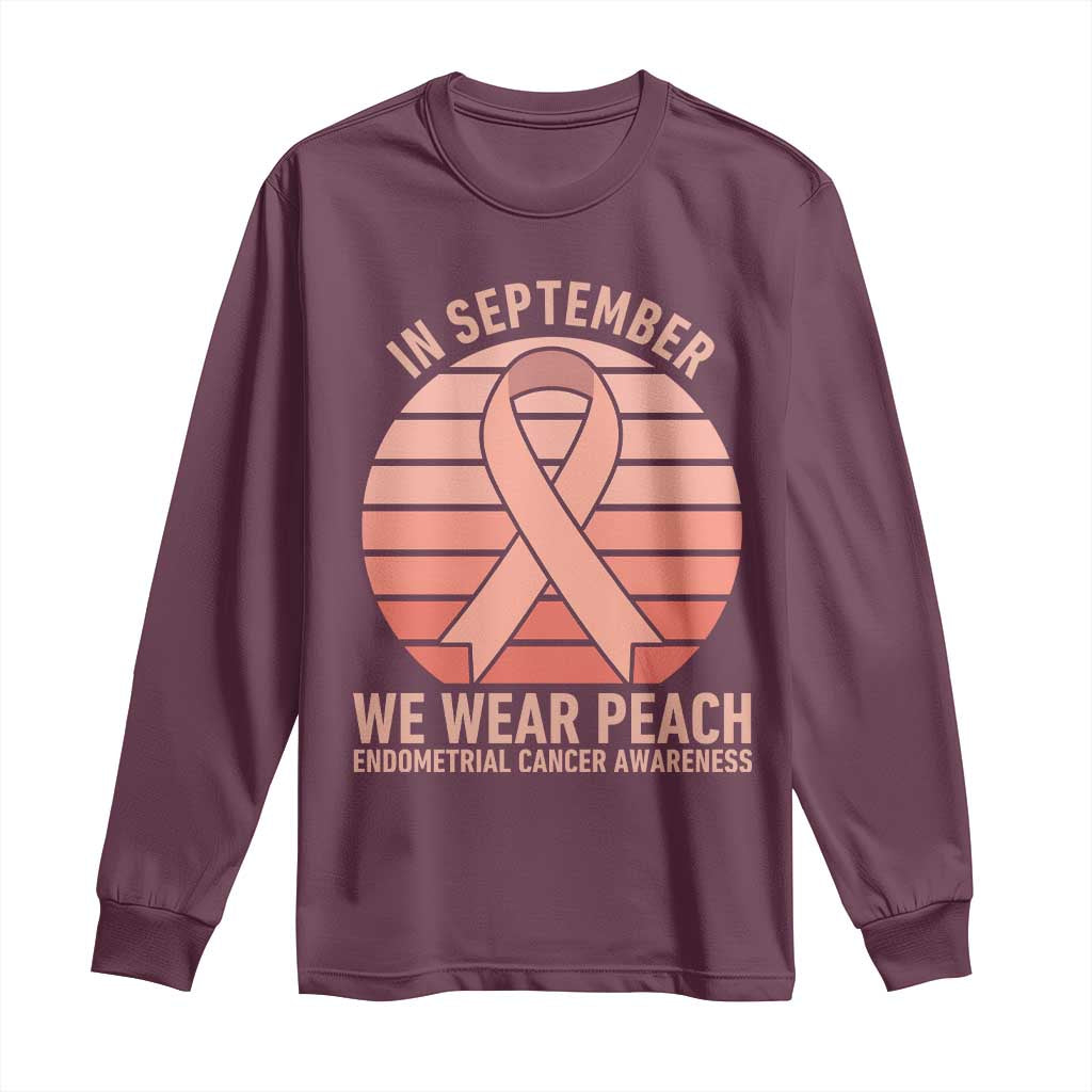 In September We Wear Peach Long Sleeve Shirt Endometrial Cancer Support