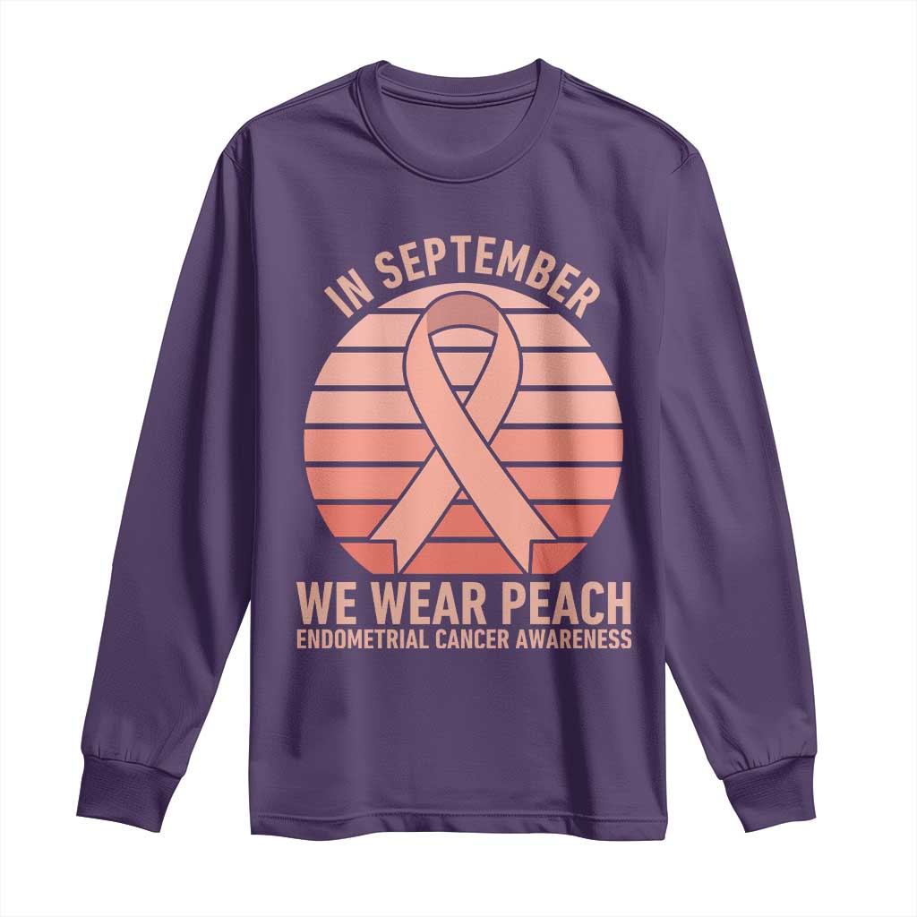 In September We Wear Peach Long Sleeve Shirt Endometrial Cancer Support