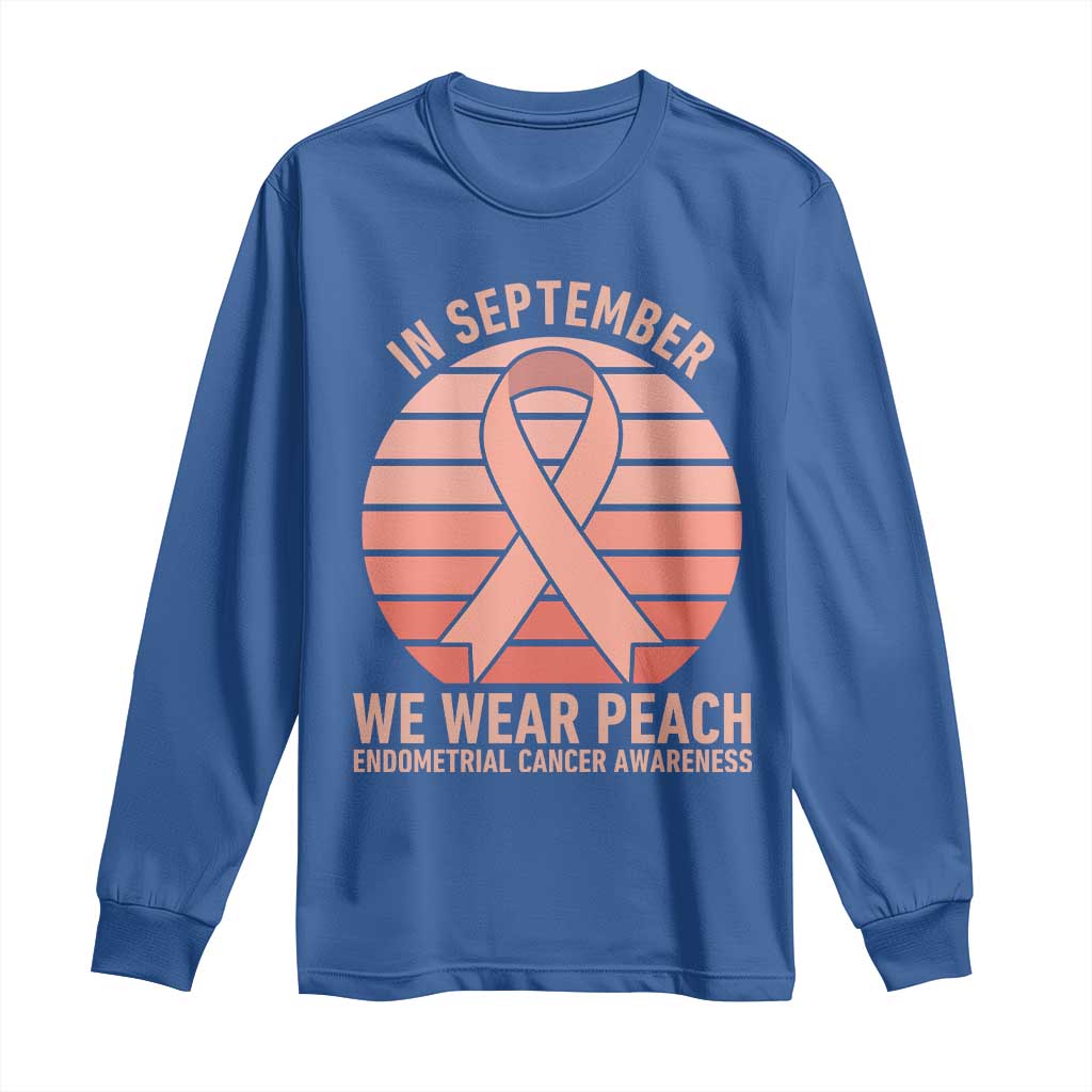 In September We Wear Peach Long Sleeve Shirt Endometrial Cancer Support