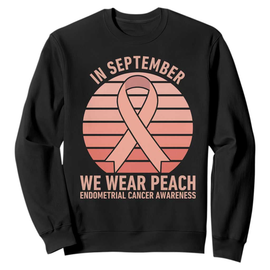 In September We Wear Peach Sweatshirt Endometrial Cancer Support
