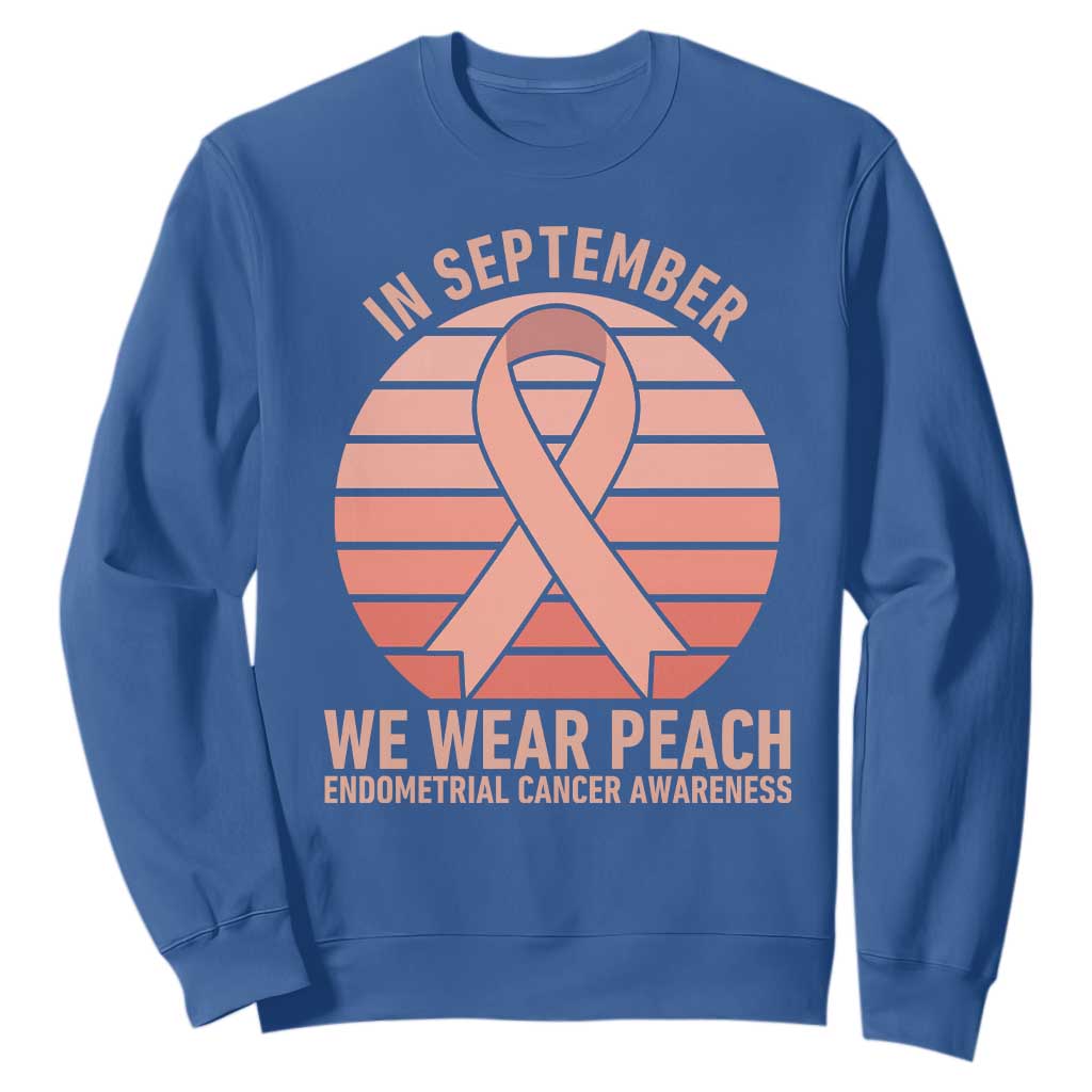 In September We Wear Peach Sweatshirt Endometrial Cancer Support