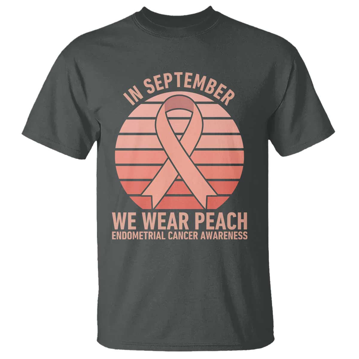 In September We Wear Peach T Shirt Endometrial Cancer Support