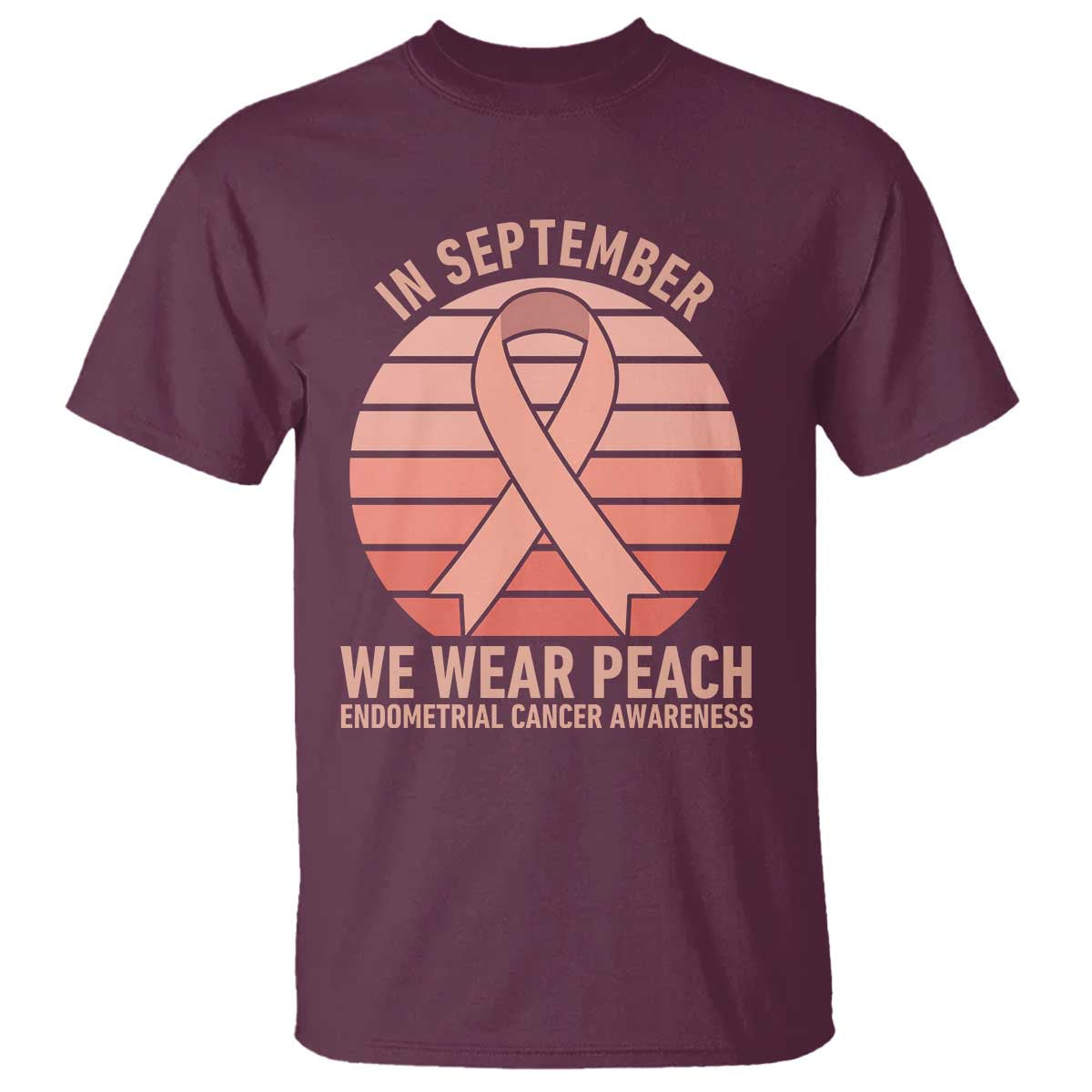 In September We Wear Peach T Shirt Endometrial Cancer Support