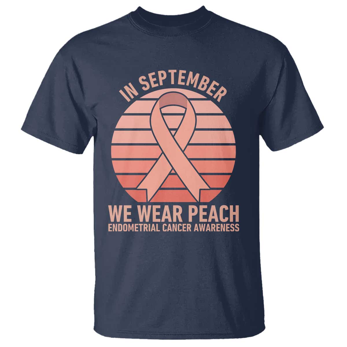 In September We Wear Peach T Shirt Endometrial Cancer Support