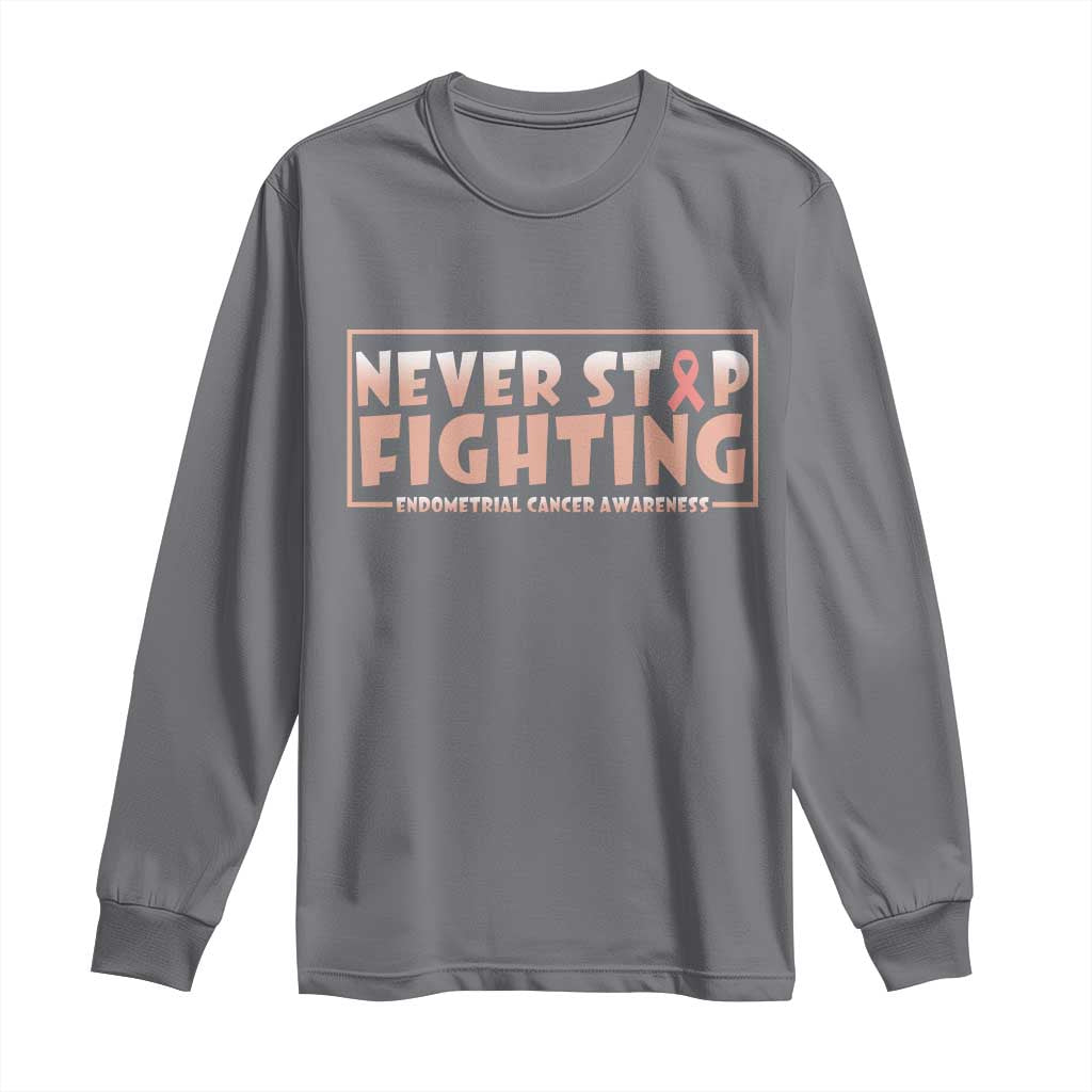Endometrial Cancer Fighter Long Sleeve Shirt Never Stop Fighting Peach Ribbon