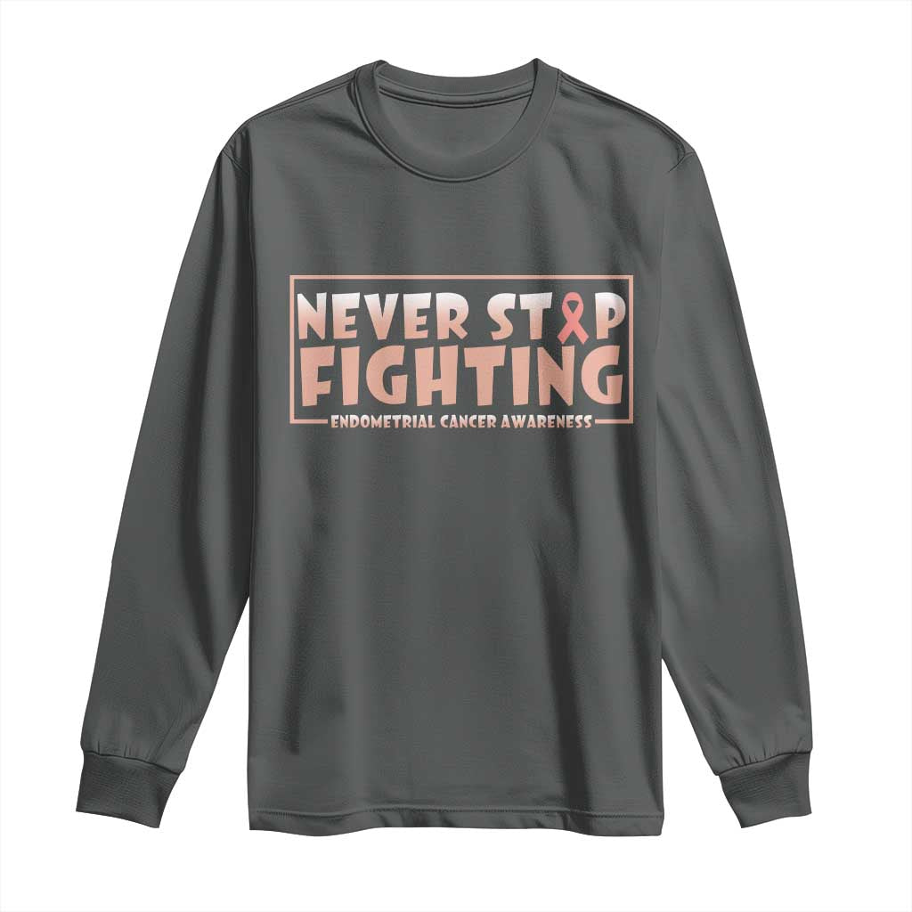 Endometrial Cancer Fighter Long Sleeve Shirt Never Stop Fighting Peach Ribbon