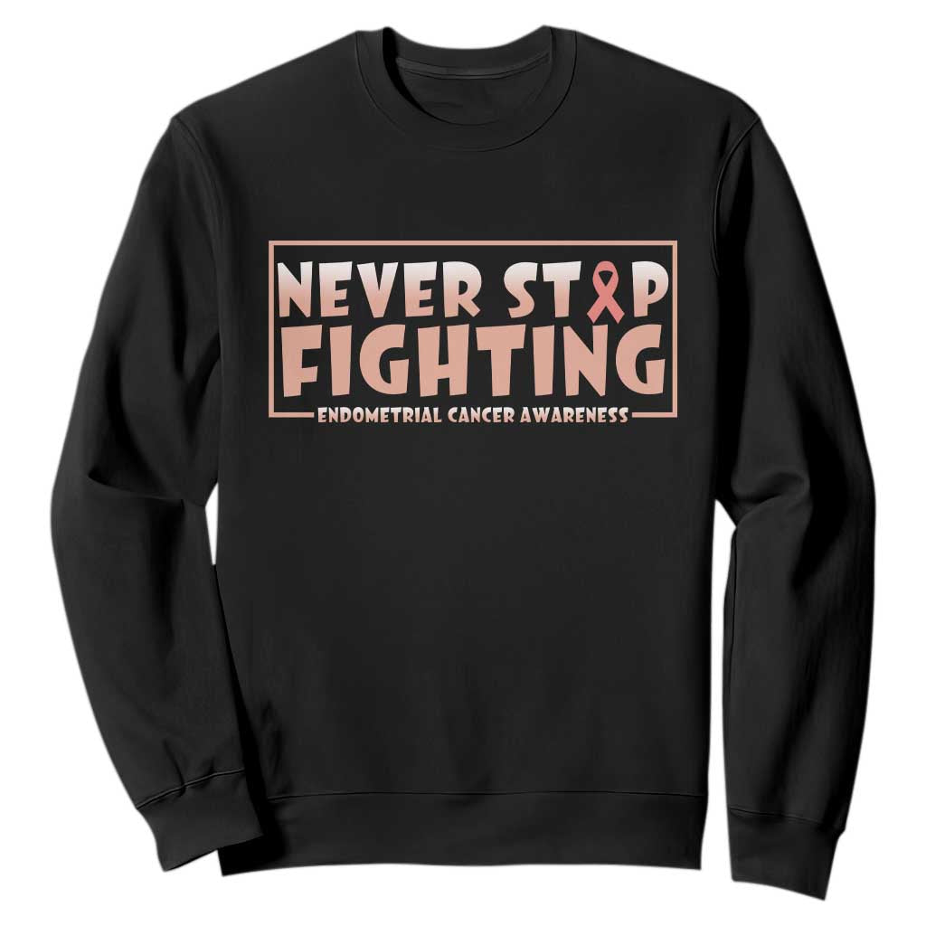 Endometrial Cancer Fighter Sweatshirt Never Stop Fighting Peach Ribbon