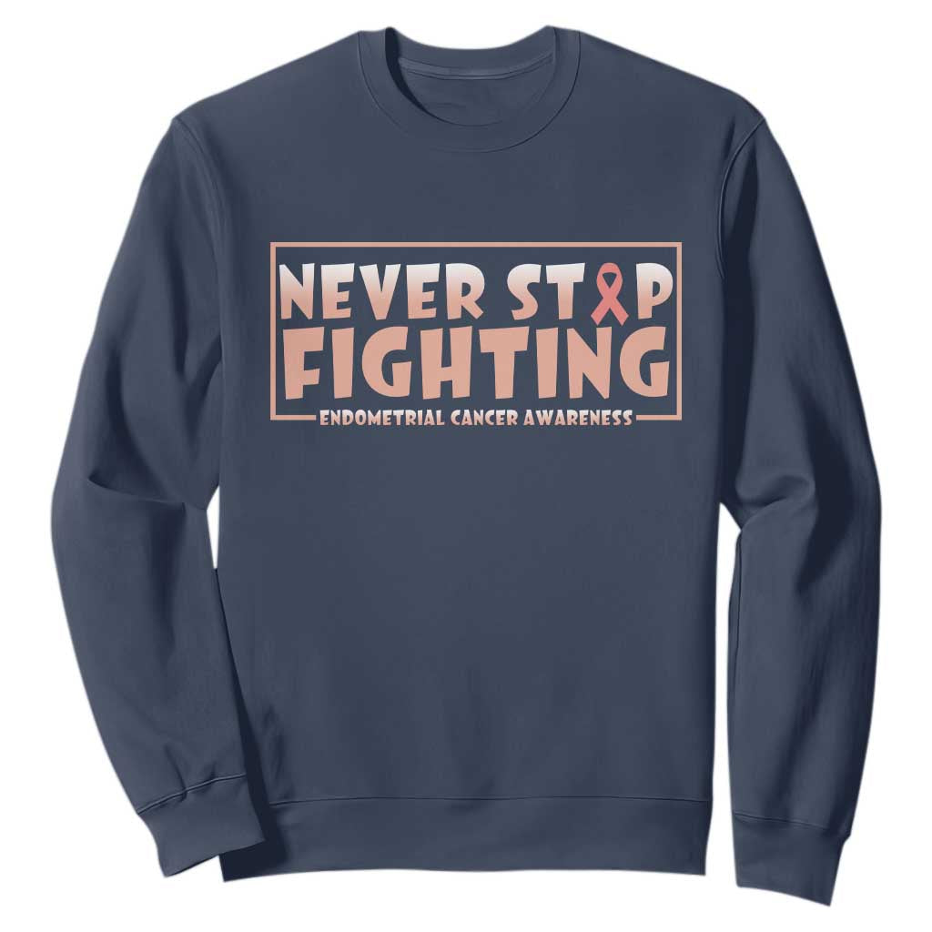 Endometrial Cancer Fighter Sweatshirt Never Stop Fighting Peach Ribbon