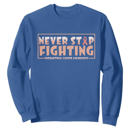Endometrial Cancer Fighter Sweatshirt Never Stop Fighting Peach Ribbon
