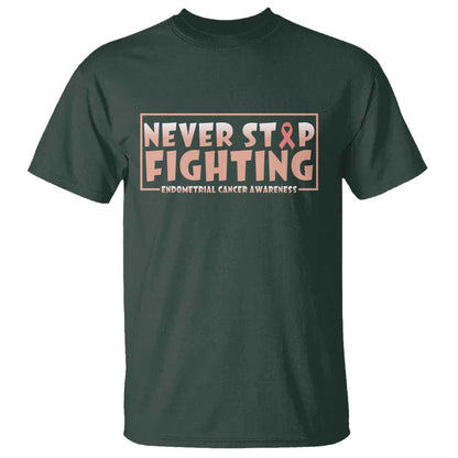 Endometrial Cancer Fighter T Shirt Never Stop Fighting Peach Ribbon