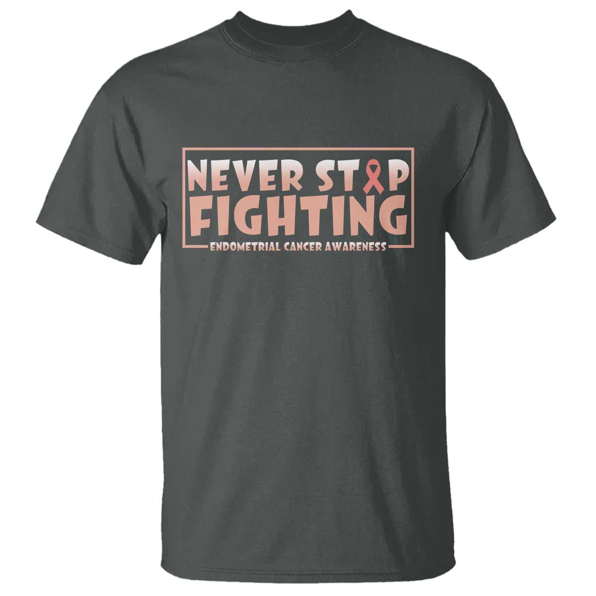 Endometrial Cancer Fighter T Shirt Never Stop Fighting Peach Ribbon