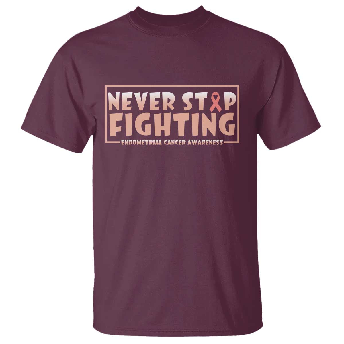 Endometrial Cancer Fighter T Shirt Never Stop Fighting Peach Ribbon