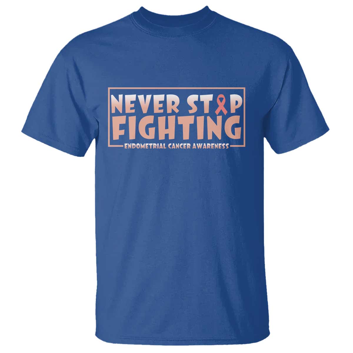 Endometrial Cancer Fighter T Shirt Never Stop Fighting Peach Ribbon