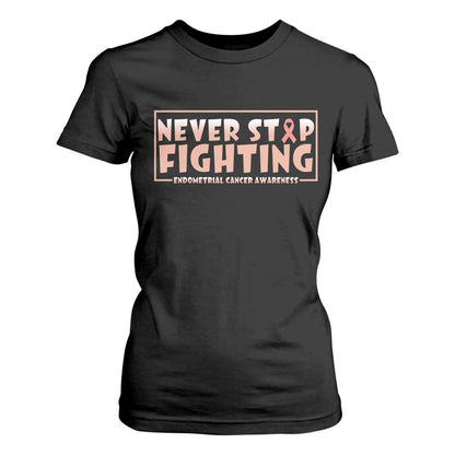 Endometrial Cancer Fighter T Shirt For Women Never Stop Fighting Peach Ribbon
