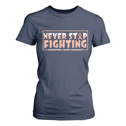 Endometrial Cancer Fighter T Shirt For Women Never Stop Fighting Peach Ribbon