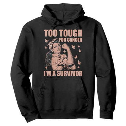 Endometrial Cancer Warrior Hoodie Too Tough For Cancer Im A Survivor