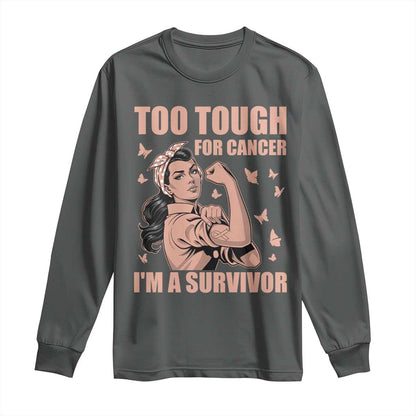 Endometrial Cancer Warrior Long Sleeve Shirt Too Tough For Cancer Im A Survivor