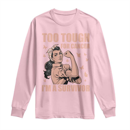 Endometrial Cancer Warrior Long Sleeve Shirt Too Tough For Cancer Im A Survivor