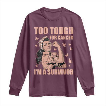 Endometrial Cancer Warrior Long Sleeve Shirt Too Tough For Cancer Im A Survivor