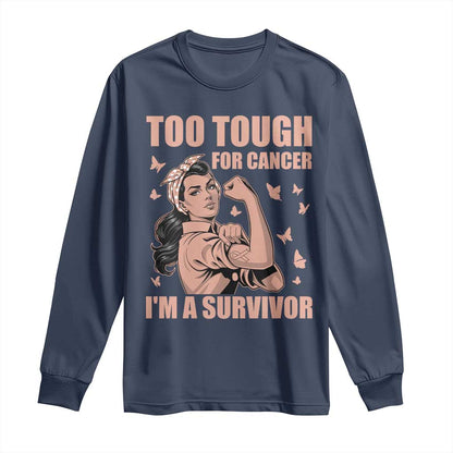 Endometrial Cancer Warrior Long Sleeve Shirt Too Tough For Cancer Im A Survivor