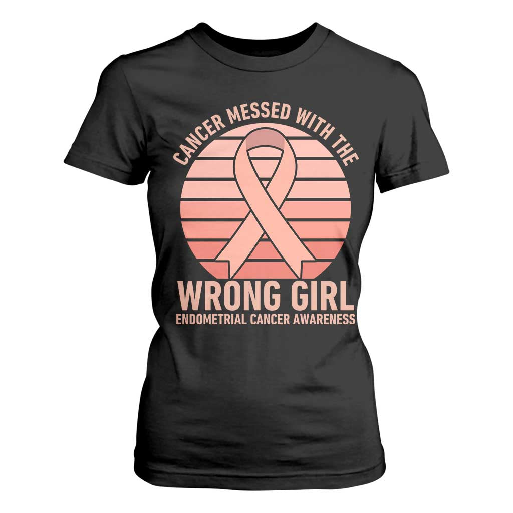 Cancer Messed With The Wrong Girl T Shirt For Women Endometrial Cancer Warrior