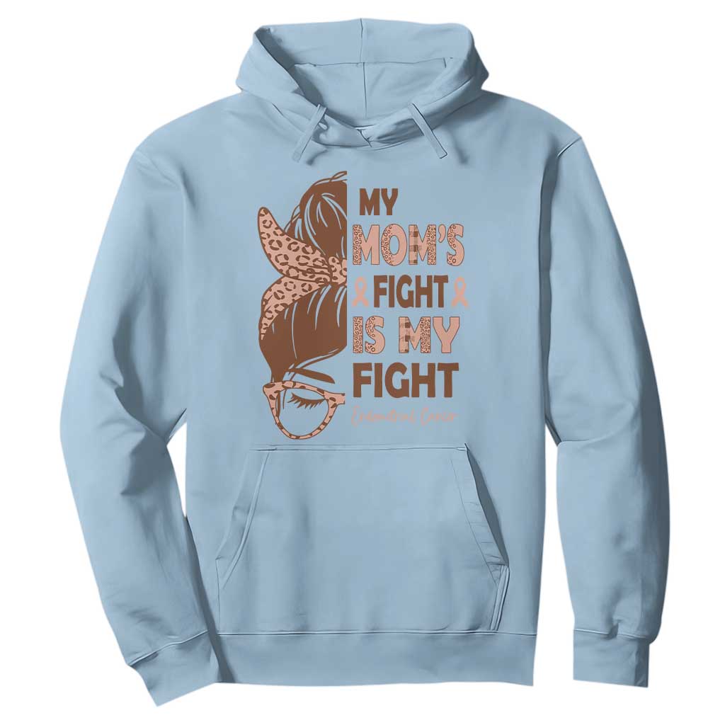 Endometrial Cancer Support Hoodie My Moms Fight My Fight