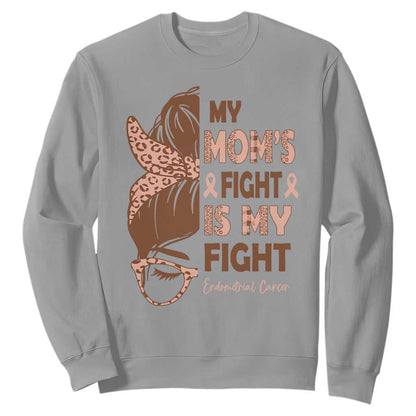 Endometrial Cancer Support Sweatshirt My Moms Fight My Fight