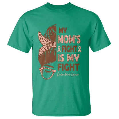 Endometrial Cancer Support T Shirt My Moms Fight My Fight