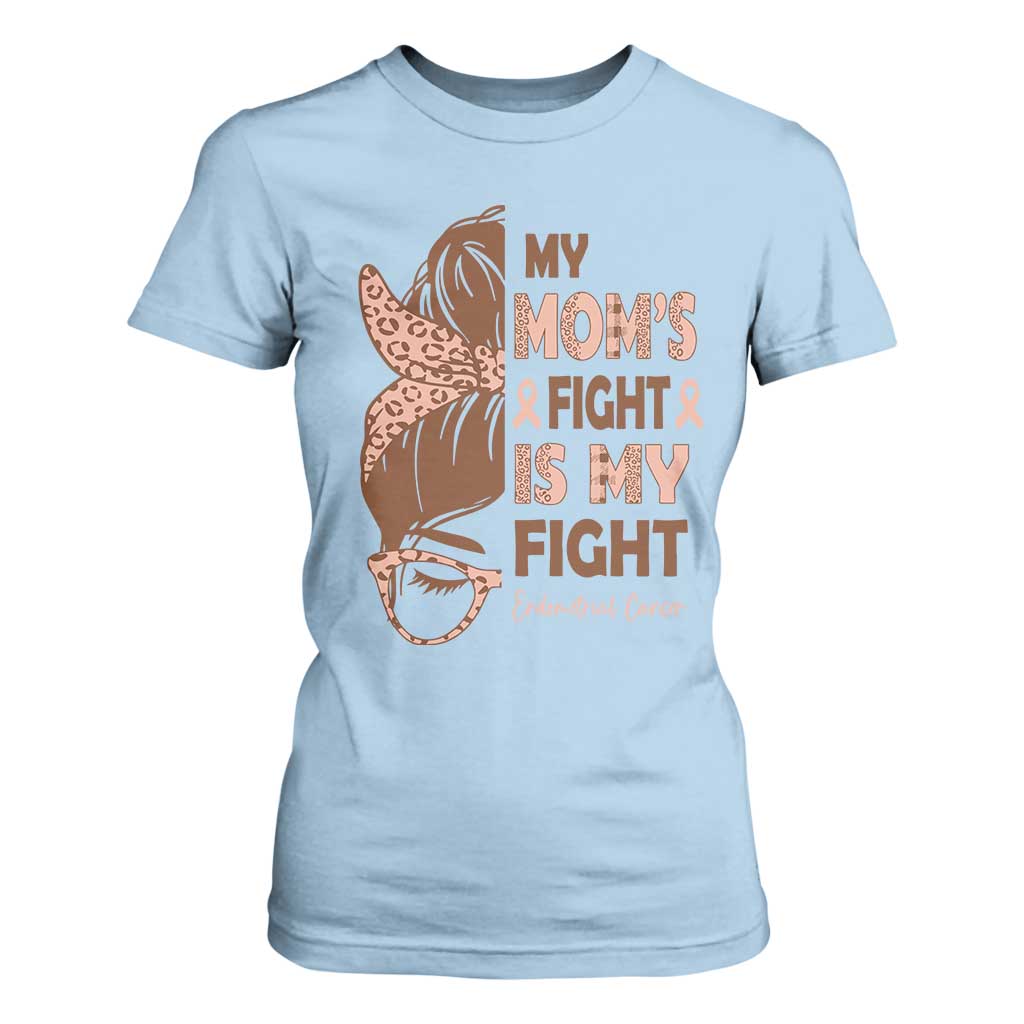 Endometrial Cancer Support T Shirt For Women My Moms Fight My Fight