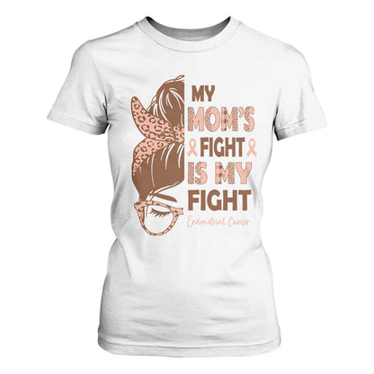 Endometrial Cancer Support T Shirt For Women My Moms Fight My Fight