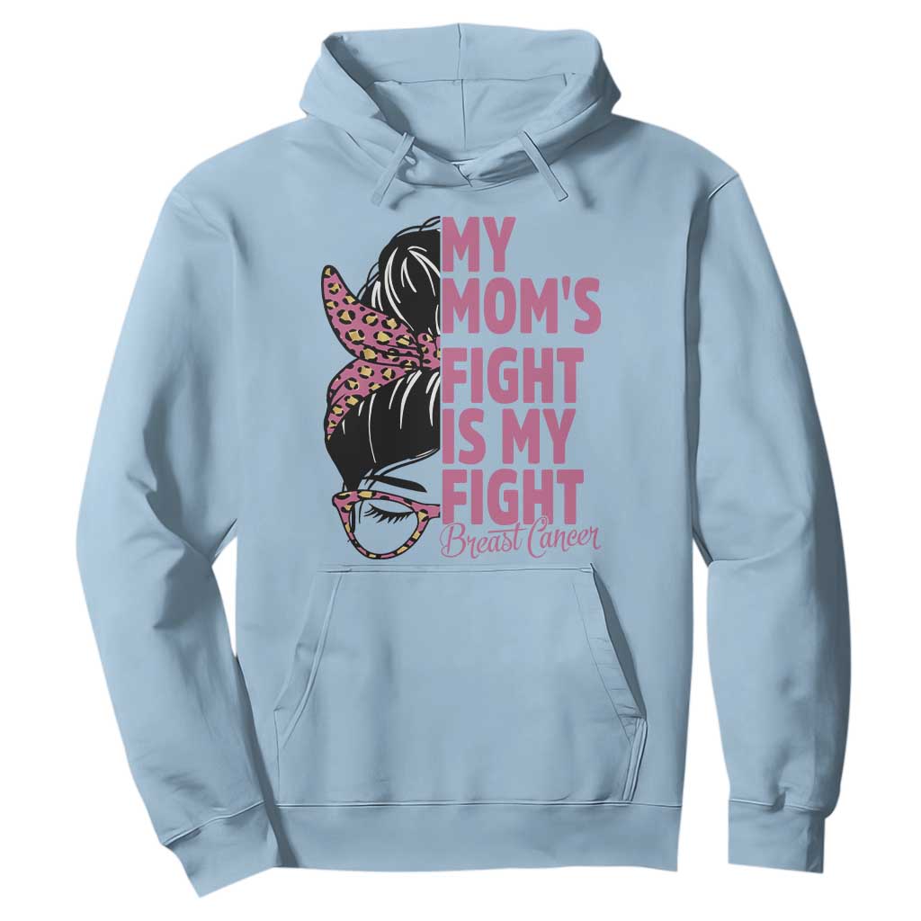 Breast Cancer Support Hoodie My Moms Fight My Fight