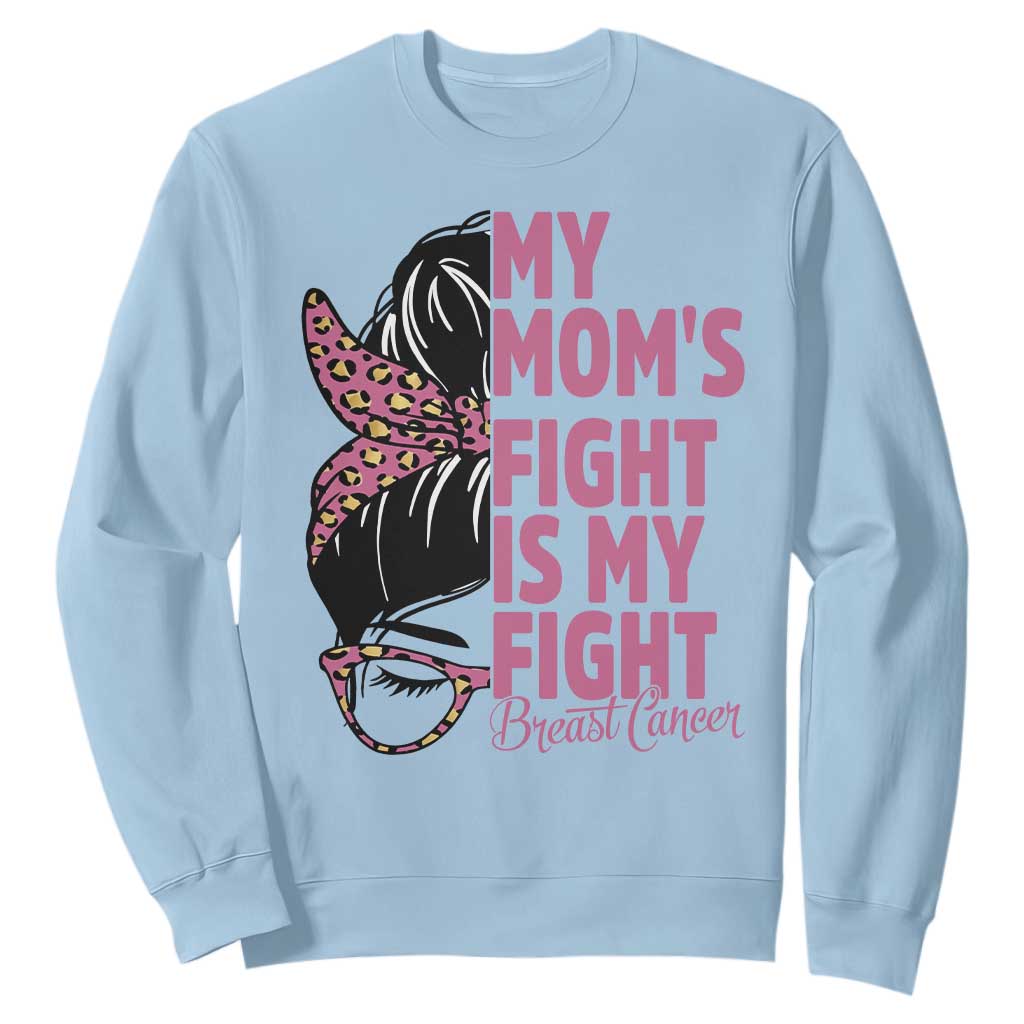 Breast Cancer Support Sweatshirt My Moms Fight My Fight