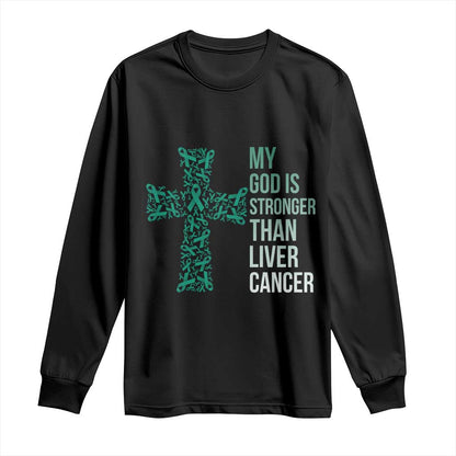 My God Is Stronger Than Liver Cancer Long Sleeve Shirt Faith Hope Support Gift