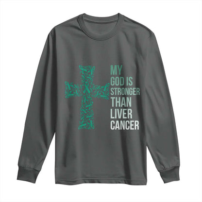 My God Is Stronger Than Liver Cancer Long Sleeve Shirt Faith Hope Support Gift