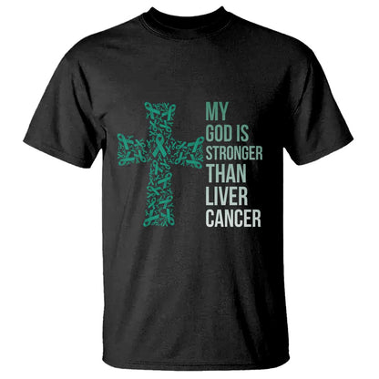 My God Is Stronger Than Liver Cancer T Shirt Faith Hope Support Gift