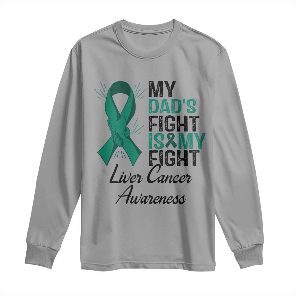Liver Cancer Support Warrior Gift Long Sleeve Shirt My Dad Fight My Fight