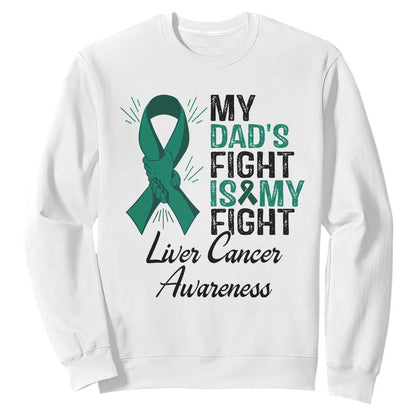 Liver Cancer Support Warrior Gift Sweatshirt My Dad Fight My Fight