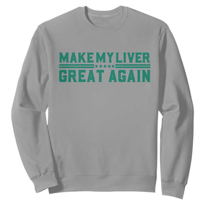 Make My Liver Great Again Sweatshirt Liver Cancer Support Gift