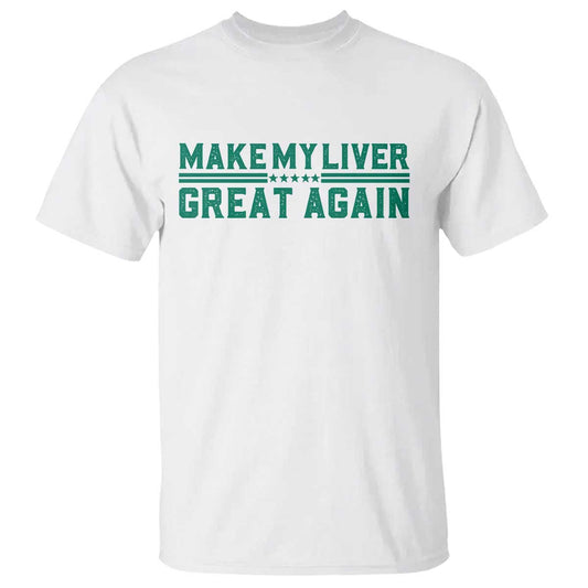 Make My Liver Great Again T Shirt Liver Cancer Support Gift