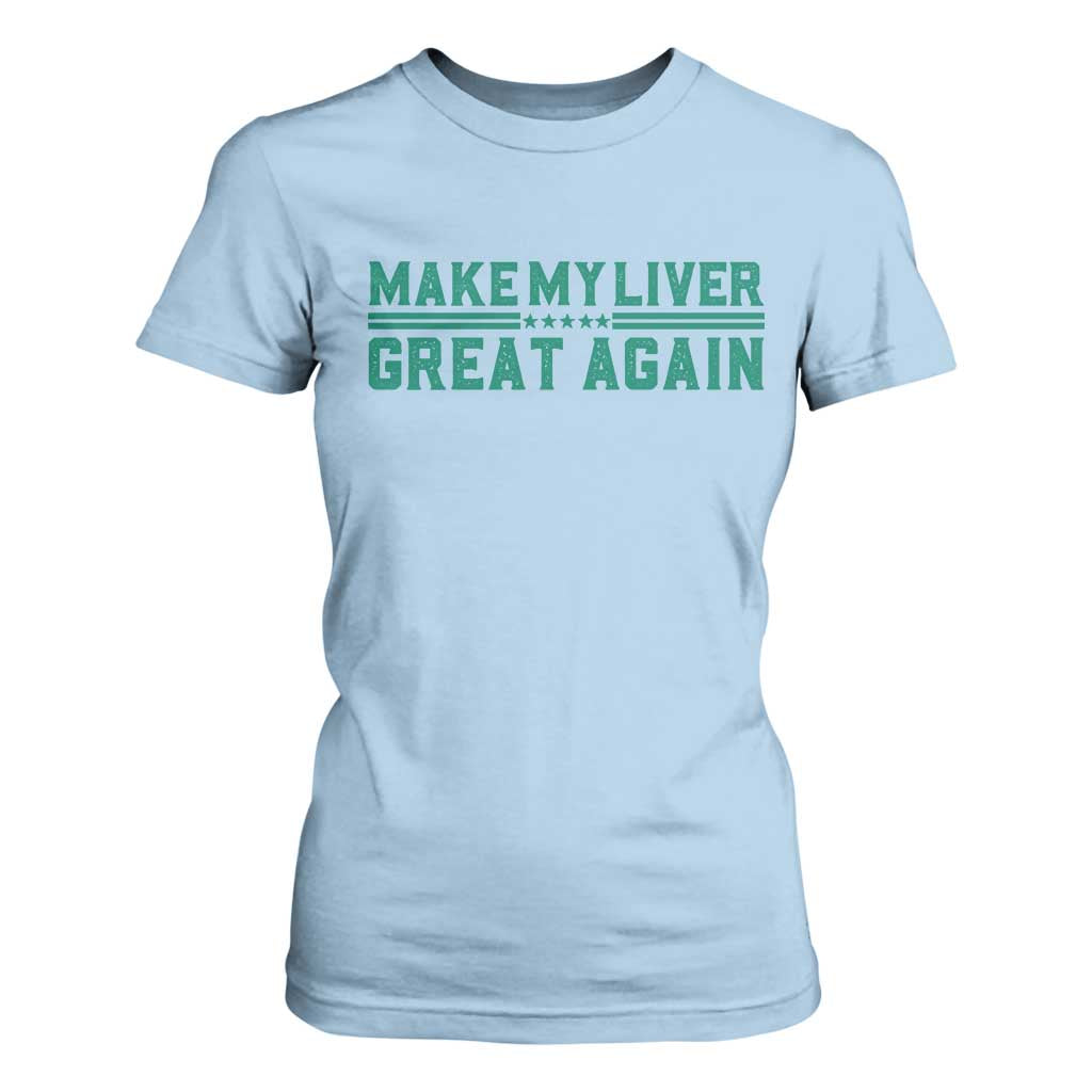 Make My Liver Great Again T Shirt For Women Liver Cancer Support Gift