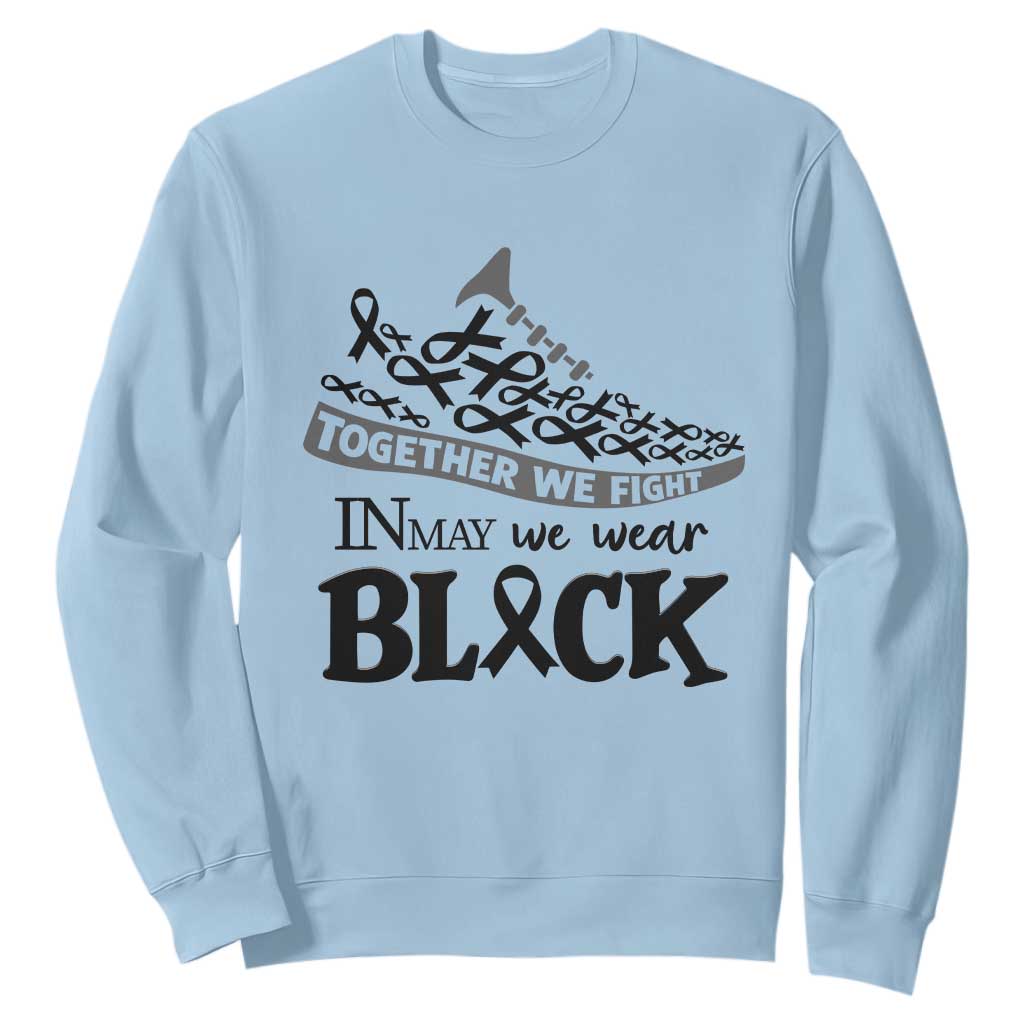 In May We Wear Black Sweatshirt Melanoma Support Family Gift