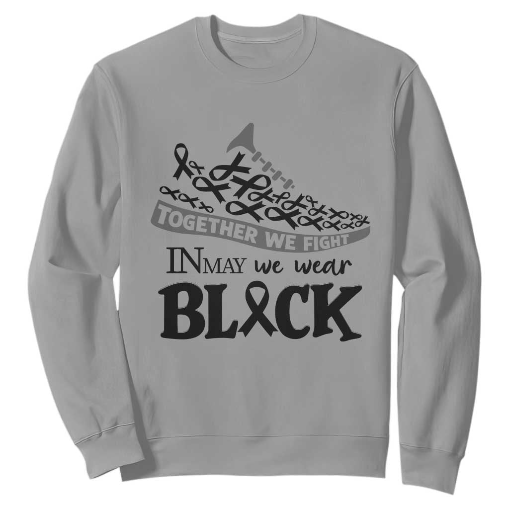 In May We Wear Black Sweatshirt Melanoma Support Family Gift