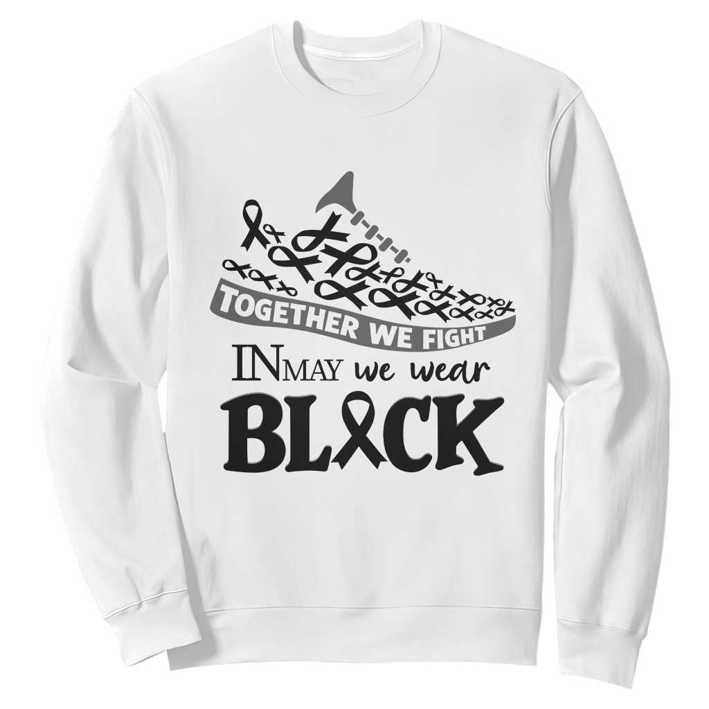 In May We Wear Black Sweatshirt Melanoma Support Family Gift