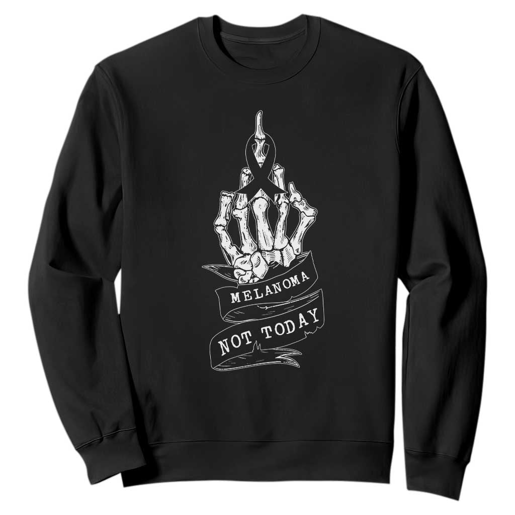 Melanoma Fighter Not Today Sweatshirt Skin Cancer Support Gift