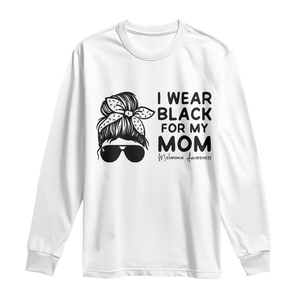 I Wear Black For My Mom Long Sleeve Shirt Melanoma Support Family Gift
