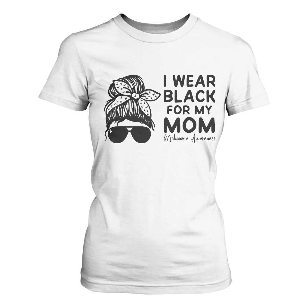 I Wear Black For My Mom T Shirt For Women Melanoma Support Family Gift