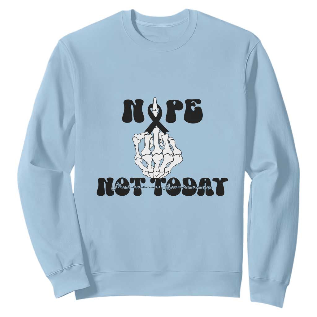 Melanoma Fighter Gift Sweatshirt Funny Skeleton Nope Not Today