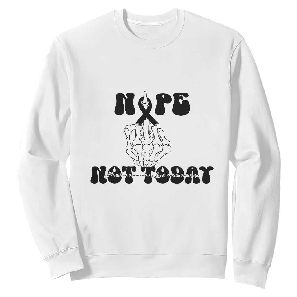 Melanoma Fighter Gift Sweatshirt Funny Skeleton Nope Not Today