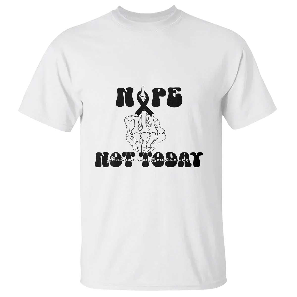 Melanoma Fighter Gift T Shirt Funny Skeleton Nope Not Today